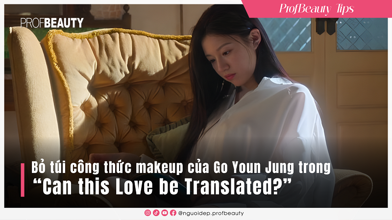 Bỏ túi công thức makeup của Go Youn Jung trong ''Can This Love Be Translated?''